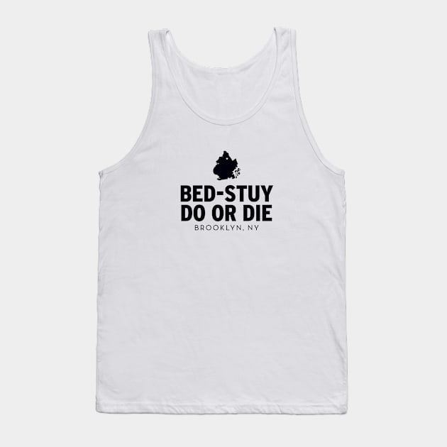 Bed-Stuy Do or Die (black) Tank Top by Assertive Shirts